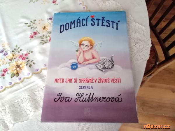 Domácí štěstá aneb jak si správně v životě vésti